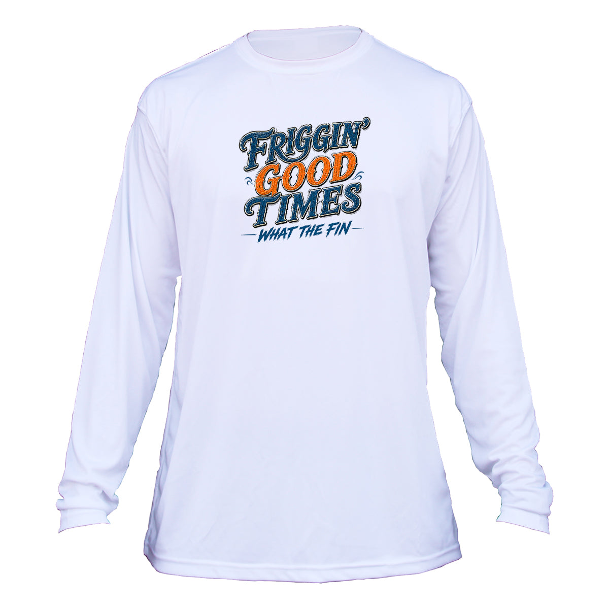 Friggin' Good Times Long Sleeve Performance Shirt